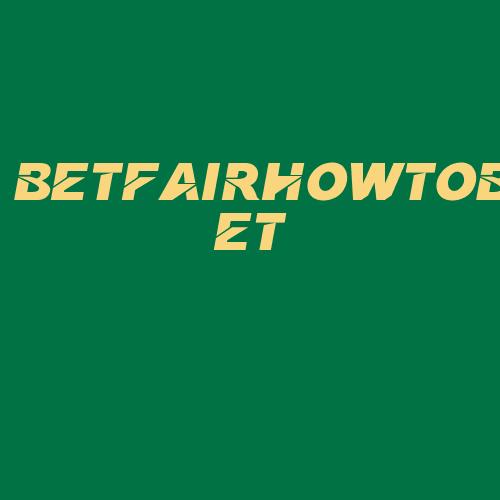 Logo da BETFAIRHOWTOBET